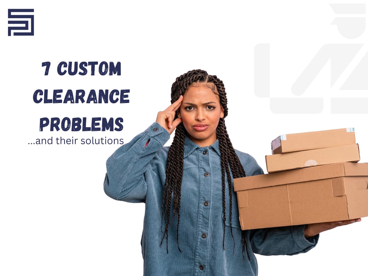 7 Common Custom Clearance Problems And How To Efficiently Handle Them.